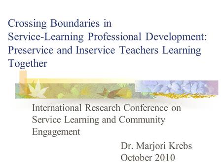 Crossing Boundaries in Service-Learning Professional Development: Preservice and Inservice Teachers Learning Together International Research Conference.