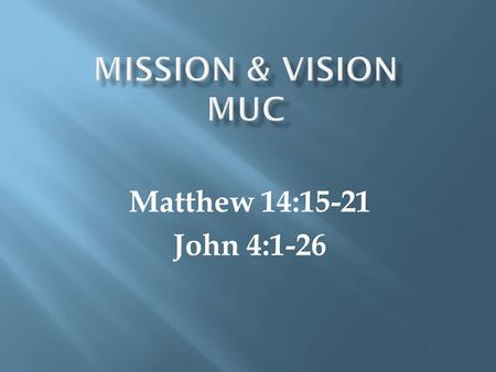Matthew 14:15-21 John 4:1-26. Our mission at Maseru United Church is to seek to glorify God and further the expansion of His kingdom by providing facilities.