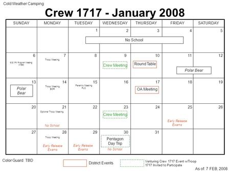 As of: 7 FEB, 2008 District Events Venturing Crew 1717 Event w/Troop 1717 Invited to Participate SATURDAYFRIDAYTHURSDAYWEDNESDAYTUESDAYMONDAYSUNDAY 235.