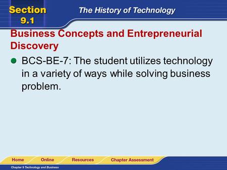 Business Concepts and Entrepreneurial Discovery BCS-BE-7: The student utilizes technology in a variety of ways while solving business problem.