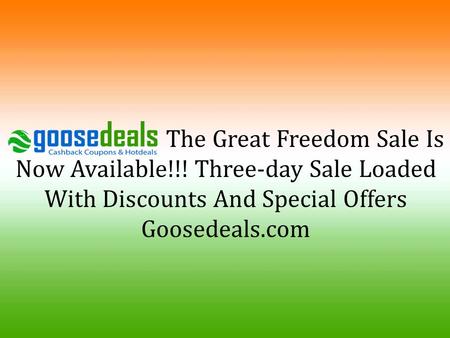 The Great Freedom Sale Is Now Available!!! Three-day Sale Loaded With Discounts And Special Offers Goosedeals.com.