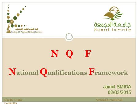 N ational Q ualifications F ramework N Q F Quality Center National Accreditation Committee.