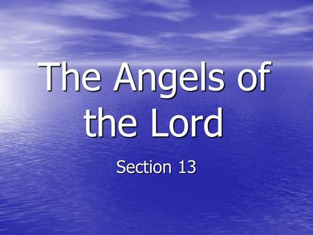 The Angels of the Lord Section 13.