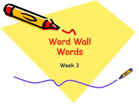 Word Wall Words Week 3. an Read the word Spell the word on your arm Whisper spell the word Spell the word out loud.