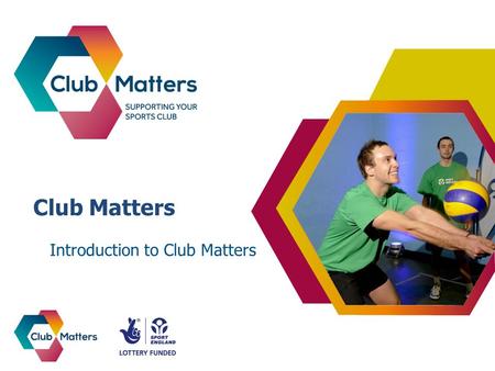 Club Matters Introduction to Club Matters. What is Club Matters?