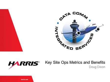 Harris.com Doug Dixon Key Site Ops Metrics and Benefits.