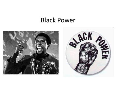 Black Power. “In this country you would think that white people are god, that they had the right to give us our freedom, so what we had to do was to beg.