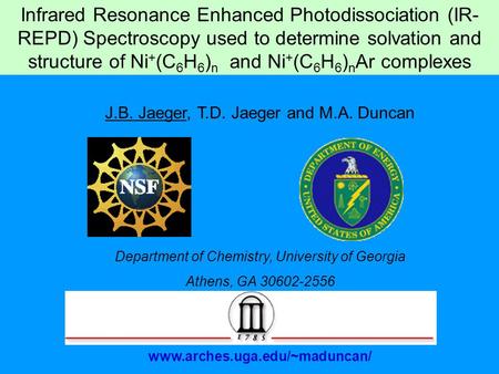 Infrared Resonance Enhanced Photodissociation (IR- REPD) Spectroscopy used to determine solvation and structure of Ni + (C 6 H 6 ) n and Ni + (C 6 H 6.