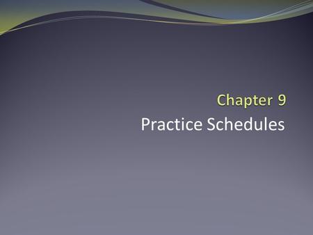 Chapter 9 Practice Schedules.