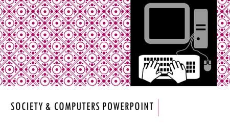 Society & Computers PowerPoint