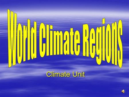 World Climate Regions Climate Unit.