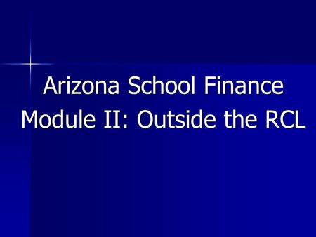 Arizona School Finance Module II: Outside the RCL.