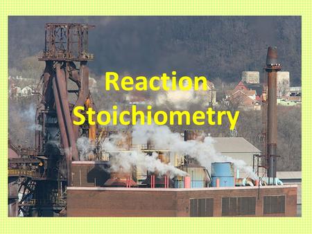 Reaction Stoichiometry. Objectives Understand the concept of stoichiometry. Be able to make mass-to-mass stoichiometric calculations.
