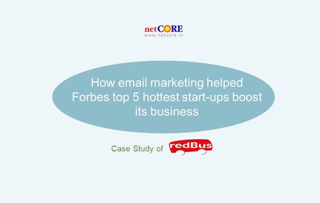 How email marketing helped Forbes top 5 hottest start-ups boost its business Case Study of.