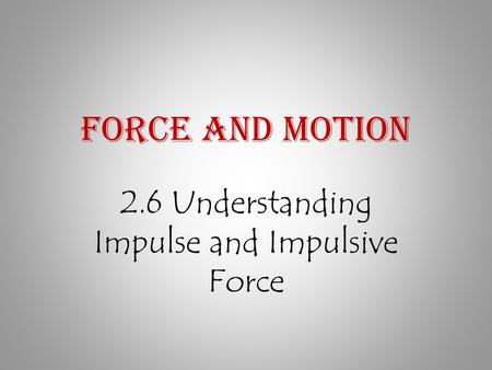 2.6 Understanding Impulse and Impulsive Force