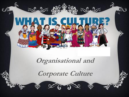 Organisational and Corporate Culture