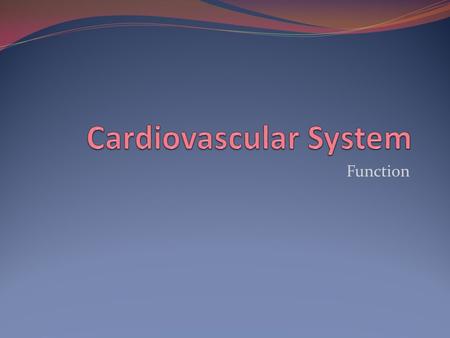 Function. Heart Action Systole: Contraction of the heart Diastole: Relaxation of the heart In what order does blood travel through the four chambers of.