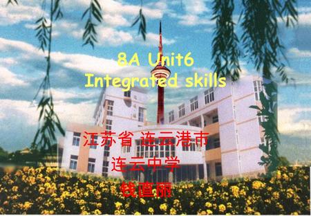 8A Unit6 Integrated skills 江苏省 连云港市 连云中学 钱直丽. Weather report.