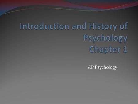 AP Psychology. What is Psychology? Psychology is the scientific study of behavior and mental processes. “Psychology” has its roots in the Greek words.