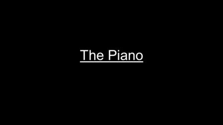 The Piano. Scene 1 Sitting alone in the darkness, the old man sat behind the ancient grand piano, while thinking about his long lost wife, Elizabeth.