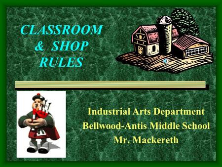 Industrial Arts Department Bellwood-Antis Middle School Mr. Mackereth