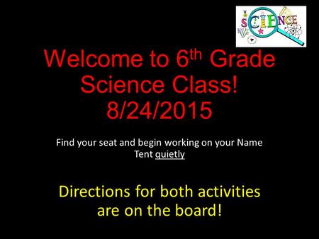 Welcome to 6th Grade Science Class! 8/24/2015