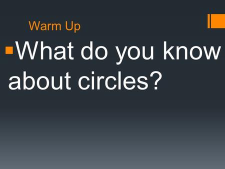 Warm Up  What do you know about circles?. Algebra 3 Chapter 10: Quadratic Relations and Conic Sections Lesson 3: Circles.