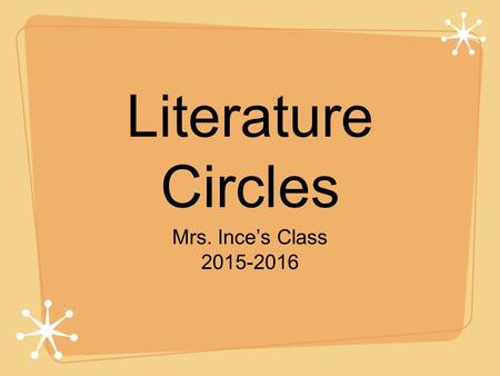 Literature Circles Mrs. Ince’s Class 2015-2016. Establish Objective I will be able to identify specific evidence from the text and explain how it supports.