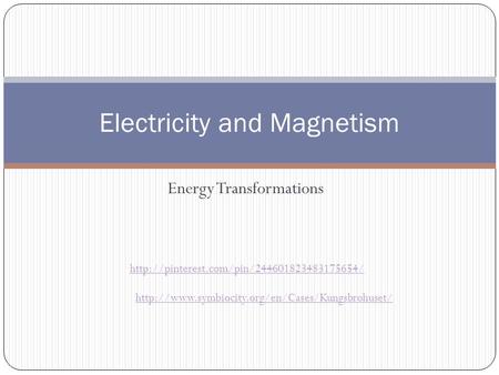 Energy Transformations Electricity and Magnetism