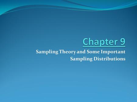 Sampling Theory and Some Important Sampling Distributions.