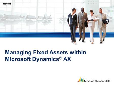 Managing Fixed Assets within Microsoft Dynamics® AX