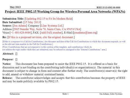 IEEE 15-13-0302-00-0000 Submission May 2013 Jon Adams, Lilee SystemsSlide 1 Project: IEEE P802.15 Working Group for Wireless Personal Area Networks (WPANs)