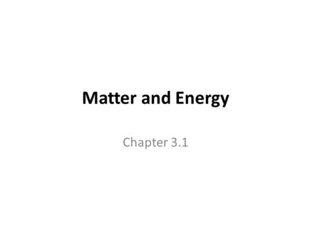 Matter and Energy Chapter 3.1. What do you think of when you hear the word… Kinetic.