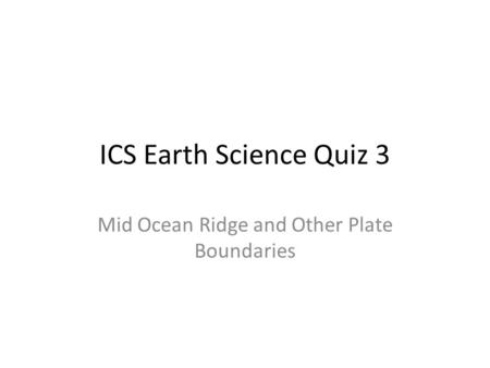 Mid Ocean Ridge and Other Plate Boundaries