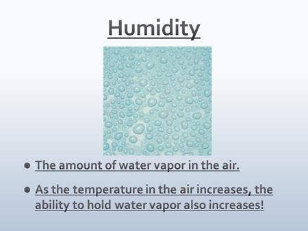 A psychrometer is a tool that measures humidity, or the amount of water in the air. Hydrometer measures relative humidity.