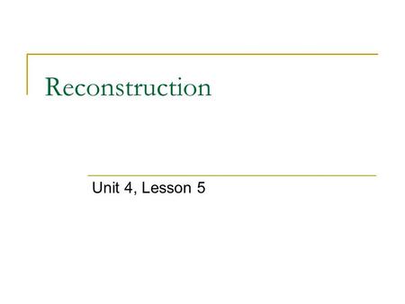 Reconstruction Unit 4, Lesson 5.