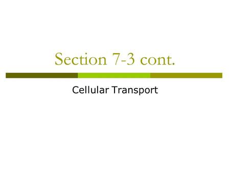 Section 7-3 cont. Cellular Transport. Passive Transport  Does not use energy 1. Diffusion Movement of particles from an area of higher concentration.