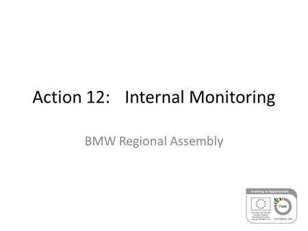 Action 12:Internal Monitoring BMW Regional Assembly.