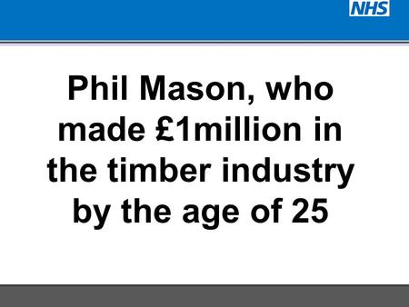 Phil Mason, who made £1million in the timber industry by the age of 25.