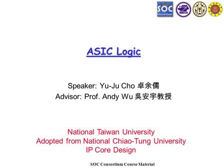 Speaker: Yu-Ju Cho 卓余儒 Advisor: Prof. Andy Wu 吳安宇教授