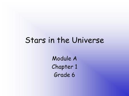 Stars in the Universe Module A Chapter 1 Grade 6.