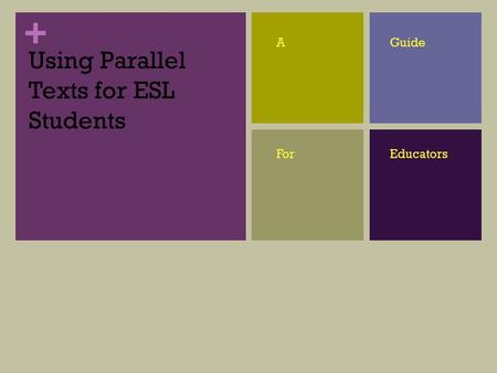 + Using Parallel Texts for ESL Students AGuide ForEducators.