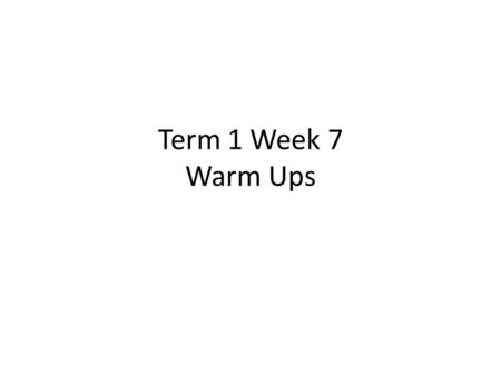 Term 1 Week 7 Warm Ups. Warm Up 9/22/14 1.Students were asked to measure the width of their desks in centimeters. Identify the outlier, and describe how.
