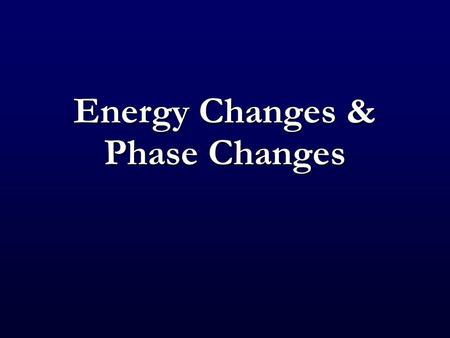 Energy Changes & Phase Changes. It takes energy to heat stuff up! For pure substance in single phase, can calculate how much using Q = mC  T For pure.
