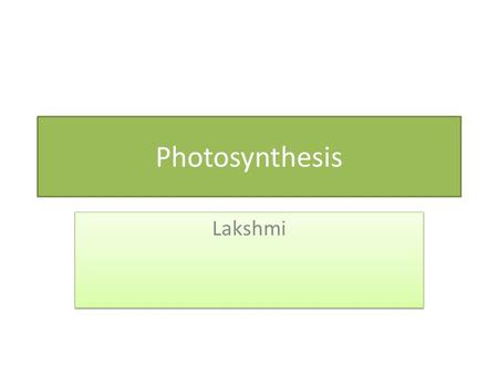 Photosynthesis Lakshmi. Definition Photosynthesis is a process by which cells capture the energy of the sun and store it as chemical energy in complex.