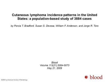 Cutaneous lymphoma incidence patterns in the United States: a population-based study of 3884 cases by Porcia T. Bradford, Susan S. Devesa, William F. Anderson,