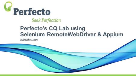 Perfecto’s CQ Lab using Selenium RemoteWebDriver & Appium