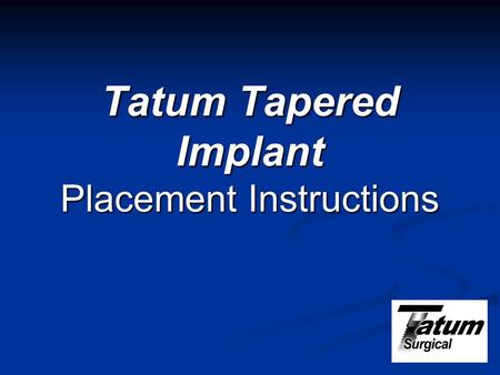 Tatum Tapered Implant Placement Instructions. When acceptable attached Gingiva is present, use an appropriate tissue punch at implant site.