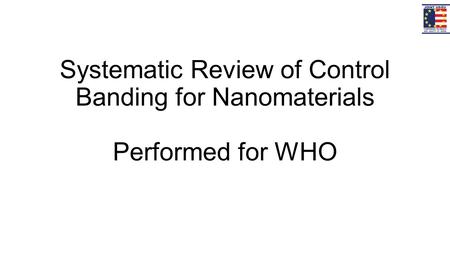Systematic Review of Control Banding for Nanomaterials Performed for WHO.