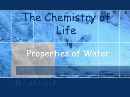 The Chemistry of Life Properties of Water. The Water Molecule Polarity –Polar molecules have a region with a slight positive charge and a slight negative.